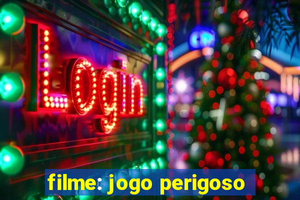 filme: jogo perigoso